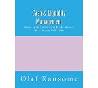 Cash & Liquidity Management: Mastering the Challenges of New Regulations and a Changing Marketplace