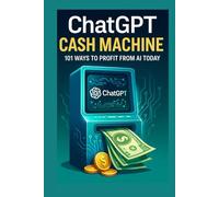 Cash Machine:: 101 Ways to Profit from AI Today