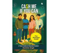 Cash Me If You Can: A Teen's Guide to Financial Freedom