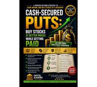 Cash-Secured Puts: Buy Stocks at Better Prices While Getting Paid: Get paid while waiting to buy great stocks at the price you actually want. #options ... Risk, and Trading Options with Confid)