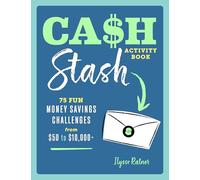 Cash Stash Activity Book: The Personal Finance Workbook with 75 Fun Money Saving Challenges (Money Savings Challenge Activities)