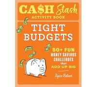 Cash Stash Activity Book: Tight Budgets: 50+ Fun Money Savings Challenges That Add Up Big (Money Savings Challenge Activities)