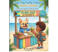 Cash the Fluffy Frenchie: Smart Choices (Bahamas Edition): Learning About Money & Responsibility (Adventures With Cash The Fluffy Frenchie)