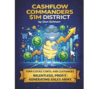 Cashflow Commanders - $1M District: Turn Clicks, Carts and Customers into a Relentless, Profit-Generating Sales Army (Blue Tortoise)