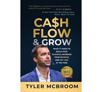 Cashflow & Grow: What it Takes to Build Your Business, Increase Your Revenue, and Pay Less at Tax Time.