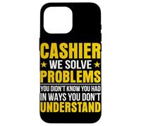 Cashier We Solve Problems You Didn't Know You Had In Ways Yo Case for iPhone 16 Pro Max