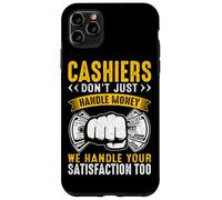 Cashiers Don't Just Handle Money We Handle Your Satisfaction Case for iPhone 11 Pro Max