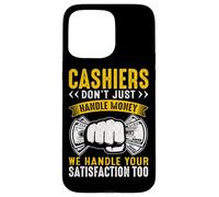 Cashiers Don't Just Handle Money We Handle Your Satisfaction Case for iPhone 15 Pro Max