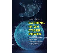 Cashing In on Cyberpower: How Interdependent Actors Seek Economic Outcomes in a Digital World