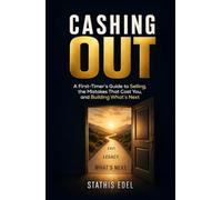 Cashing Out: A First-Timer's Guide to Selling, the Mistakes That Cost You, and Building What's Next