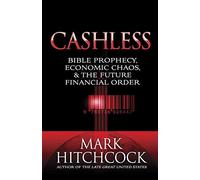 Cashless: Bible Prophecy, Economic Chaos, and the Future Financial Order