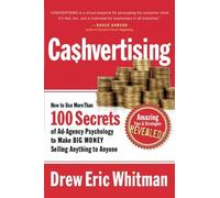 Cashvertising: How to Use 50 Secrets of Ad-Agency Psychology to Make Big Money Selling Anything to Anyone by Drew Eric Whitman 1st (first) Edition (2008)