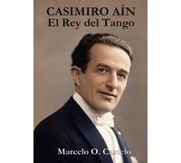 CASIMIRO AÍN: El Rey del Tango