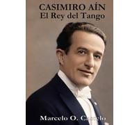 CASIMIRO AÍN: El Rey del Tango
