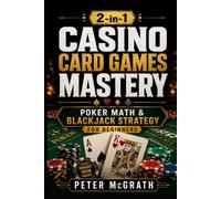 Casino Card Games Mastery 2-in-1: Poker Math & Blackjack Strategy for Beginners