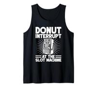 Casino Gambler Donut Interrupt At The Machine Gambling Tank Top