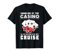 Casino Gambling Investing in My Next Comp Win Cruising Trip T-Shirt