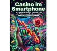 Casino im Smartphone: Die Gamification des Tradings und wie Finfluencer eine Generation an die Wall Street lockten