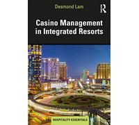 Casino Management in Integrated Resorts (Hospitality Essentials Series)