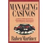 Casino Management: The Encyclopedic Source for Everything the Gaming Professional Needs to Know