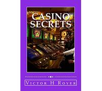 Casino Secrets: How to Win More Money - More Often - and Keep It!: Volume 1