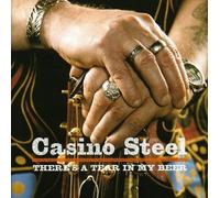 Casino Steel - There Is A Tear In My Beer