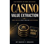 Casino Value Extraction: Comps, Free Play, Loyalty Tiers, and Player Strategies