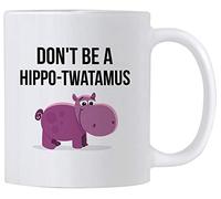 Casitika Hippotwatamus Mug. Dont Be a Hippo Twatamus. 11 oz Ceramic Coffee Mug. Funny Gag Gift for Friends or Coworker.