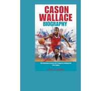 Cason Wallace Biography: The Relentless Journey of a Young Star Defining His Own Legacy