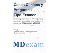 Casos Clínicos y Preguntas Tipo Examen para ENURM, ENARM, MIR, USMLE: Guía integral con más de 500 preguntas y respuestas explicadas para preparar el examen de residencias médicas