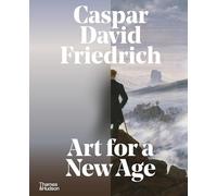 Caspar David Friedrich – Art for a New Age
