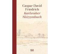 Caspar David Friedrich Karlsruher Skizzenbuch /allemand: Alle Zeichnungen in einem Band | Mit fundierter kunsthistorischer Einordnung | Werkphase um 1804