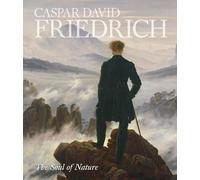 Caspar David Friedrich: The Soul of Nature