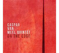 Caspar Van Meel Quintet - On the Edge