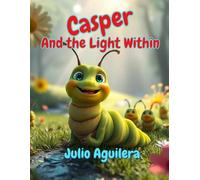 Casper and the Light Within: Don't Be Afraid of the Dark, Little One