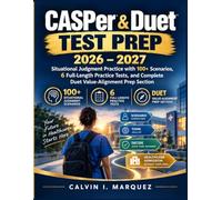 CASPer & Duet Test Prep 2026-2027: Situational Judgment Practice with 100+ Scenarios, 6 Full-Length Practice Tests, and a Complete Duet Value-Alignment Prep Section