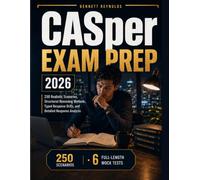 CASper Exam Prep 2026: 250 Realistic Scenarios, Structured Reasoning Methods, Typed Response Drills, and Detailed Response Analysis