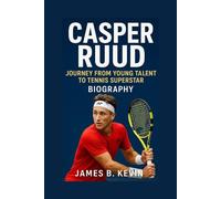 CASPER RUUD: Journey From Young Talent To Tennis Superstar Biography