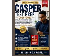CASPER Test Prep 2026-2027(Newest & Revised Edition):Complete Exam Success Guide with Practice Questions, 40+ Realistic Scenarios, Video Interview ... Strategies for Achieving Top-Quartile Scores