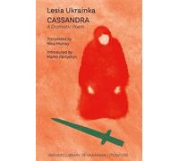 Cassandra: A Dramatic Poem (Harvard Library of Ukrainian Literature)