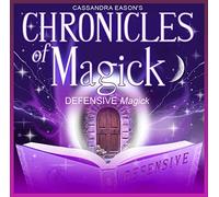 Cassandra Eason - Chronicles Of Magick: Defensive Magick