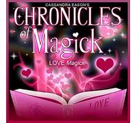 Cassandra Eason - Chronicles of Magick : Love Magick