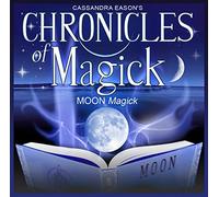 Cassandra Eason - Chronicles of Magick : Moon Magick