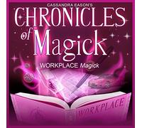 Cassandra Eason - Chronicles of Magick - Workplace Magick