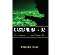 Cassandra in Oz: Counterinsurgency and Future War (Transforming War)