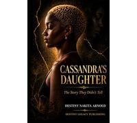Cassandra’s Daughter: The Story They Didn’t Tell