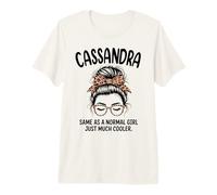 Cassandra Same As A Normal Girl Just Much Cooler Name Premium T-Shirt