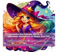 Cassandra the Friendly Witch: A Halloween Adventure of Magic and Fun: A Trick or Treat Book for Kids aged 4-8 years old