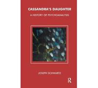 Cassandra's Daughter: A History of Psychoanalysis