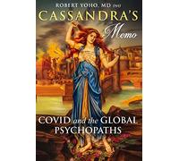 Cassandra's Memo: COVID and the Global Psychopaths